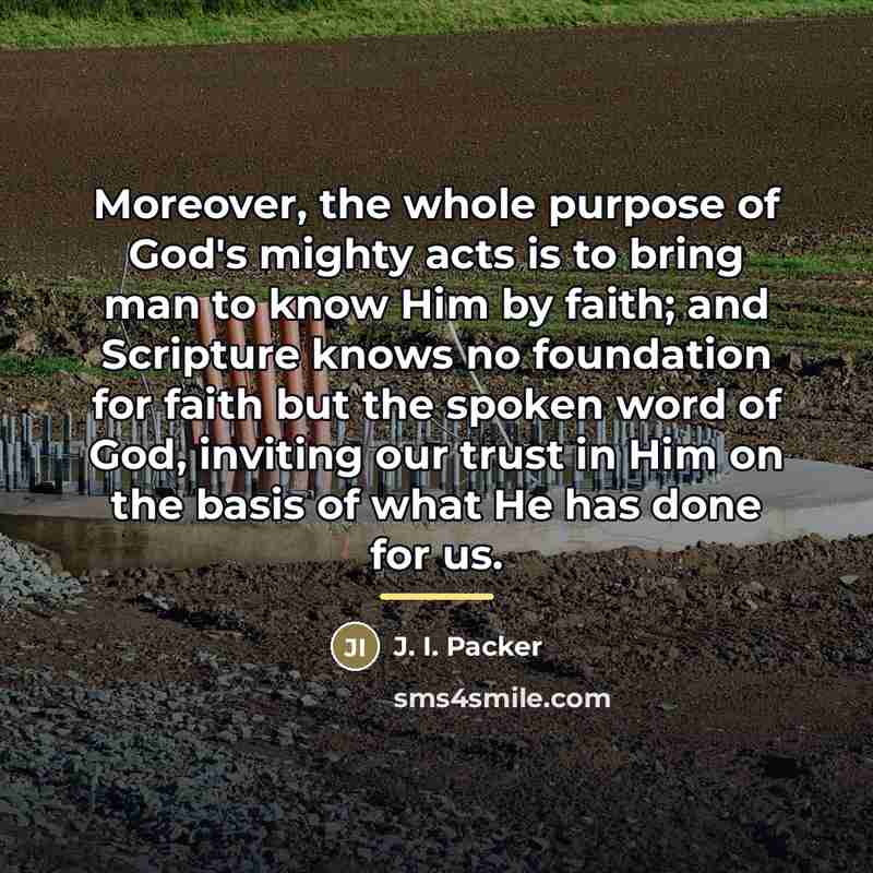 “Moreover, the whole purpose of God's mighty acts is to…” quote by J. I. Packer