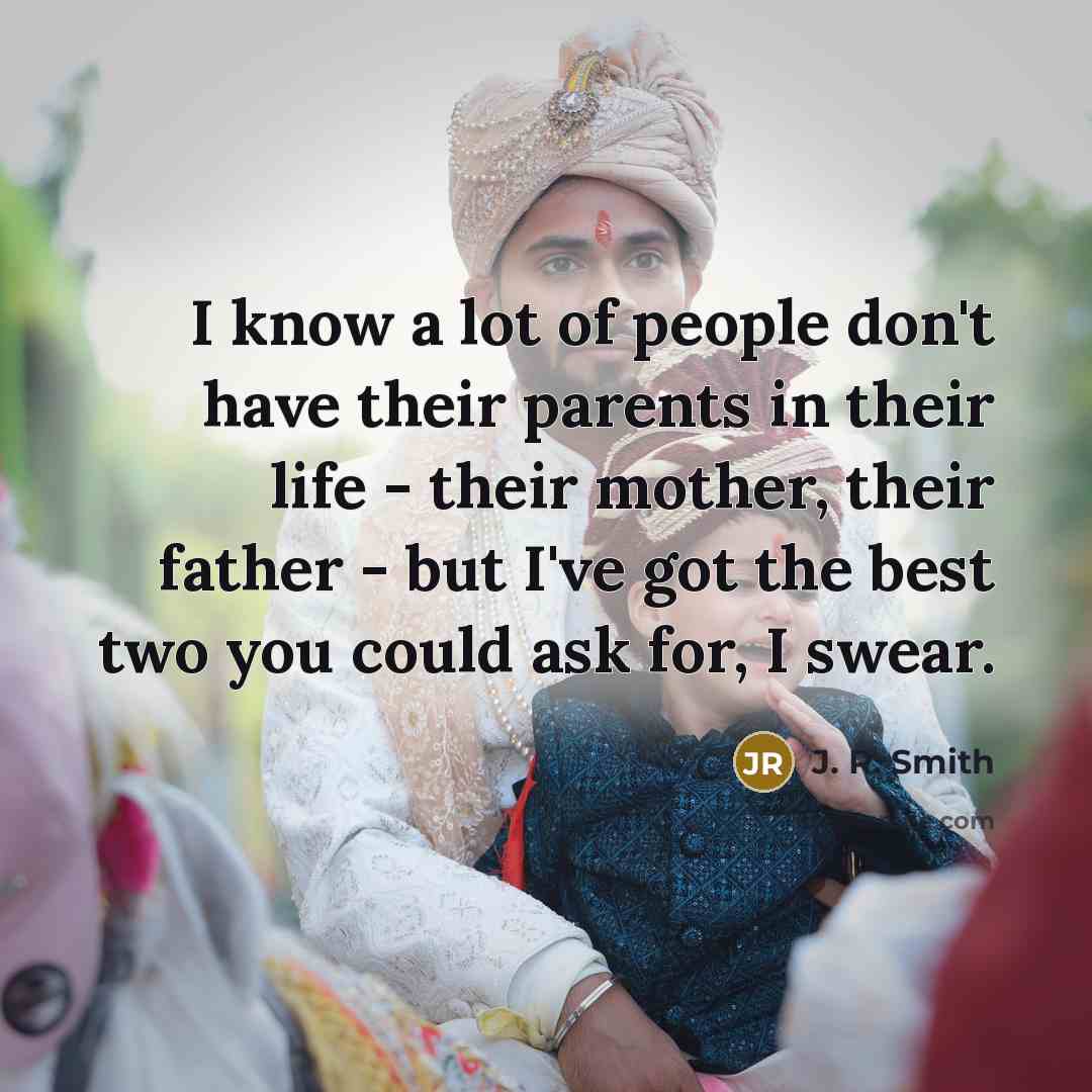 “I know a lot of people don't have their parents…” quote by J. R. Smith
