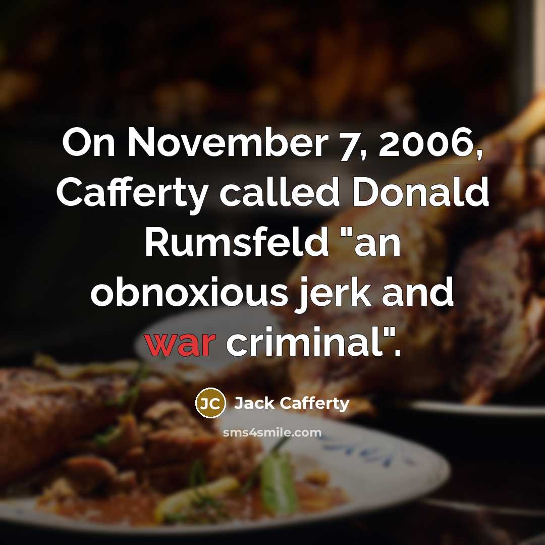 “On November 7, 2006, Cafferty called Donald Rumsfeld "an obnoxious…” quote by Jack Cafferty