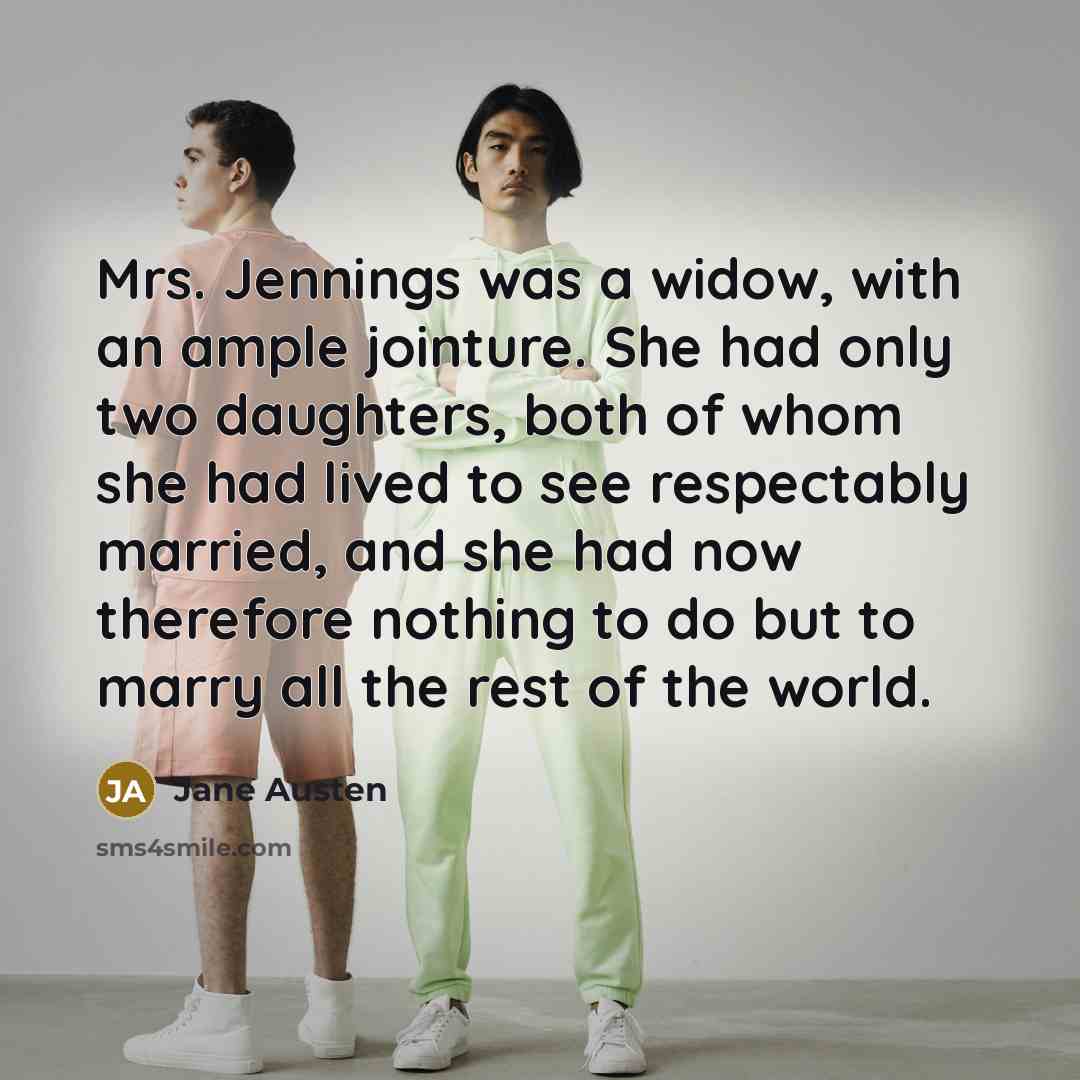 “Mrs. Jennings was a widow, with an ample jointure. She…” quote by Jane Austen