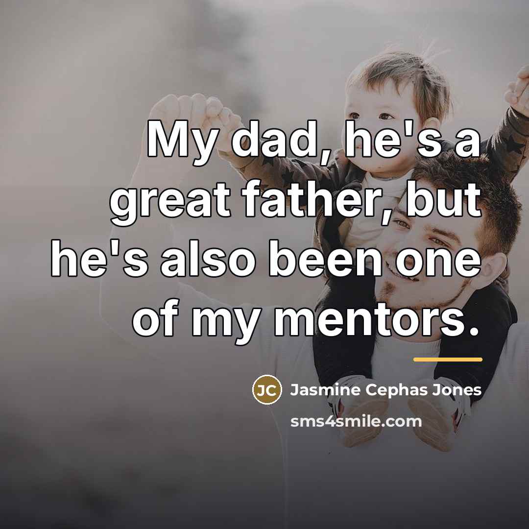 “My dad, he's a great father, but he's also been…” quote by Jasmine Cephas Jones