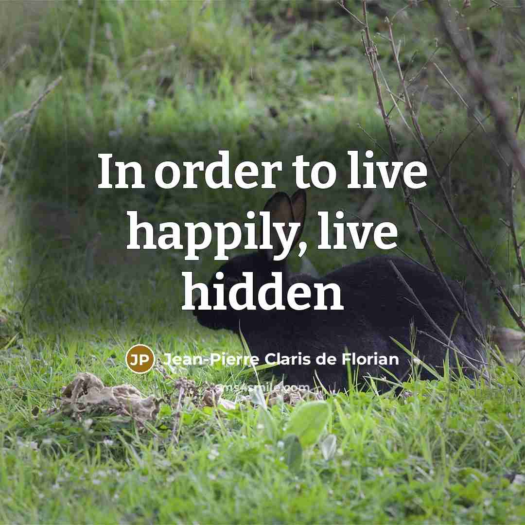 “In order to live happily, live hidden” quote by Jean-Pierre Claris de Florian