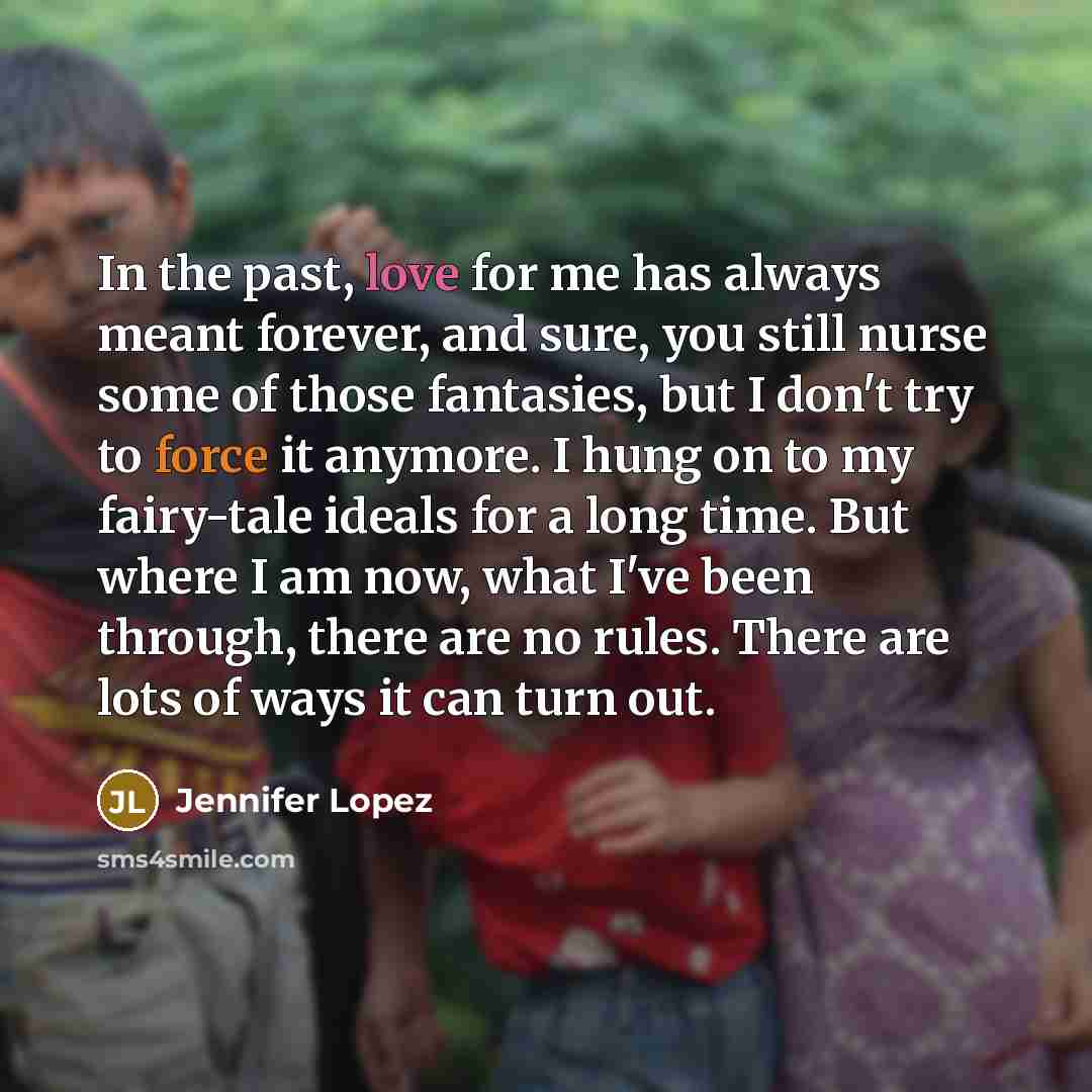 “In the past, love for me has always meant forever,…” quote by Jennifer Lopez