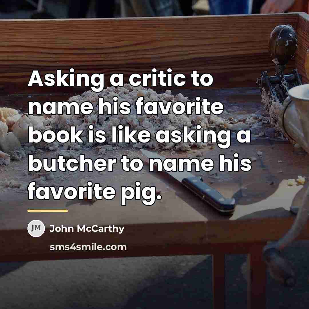 “Asking a critic to name his favorite book is like…” quote by John McCarthy