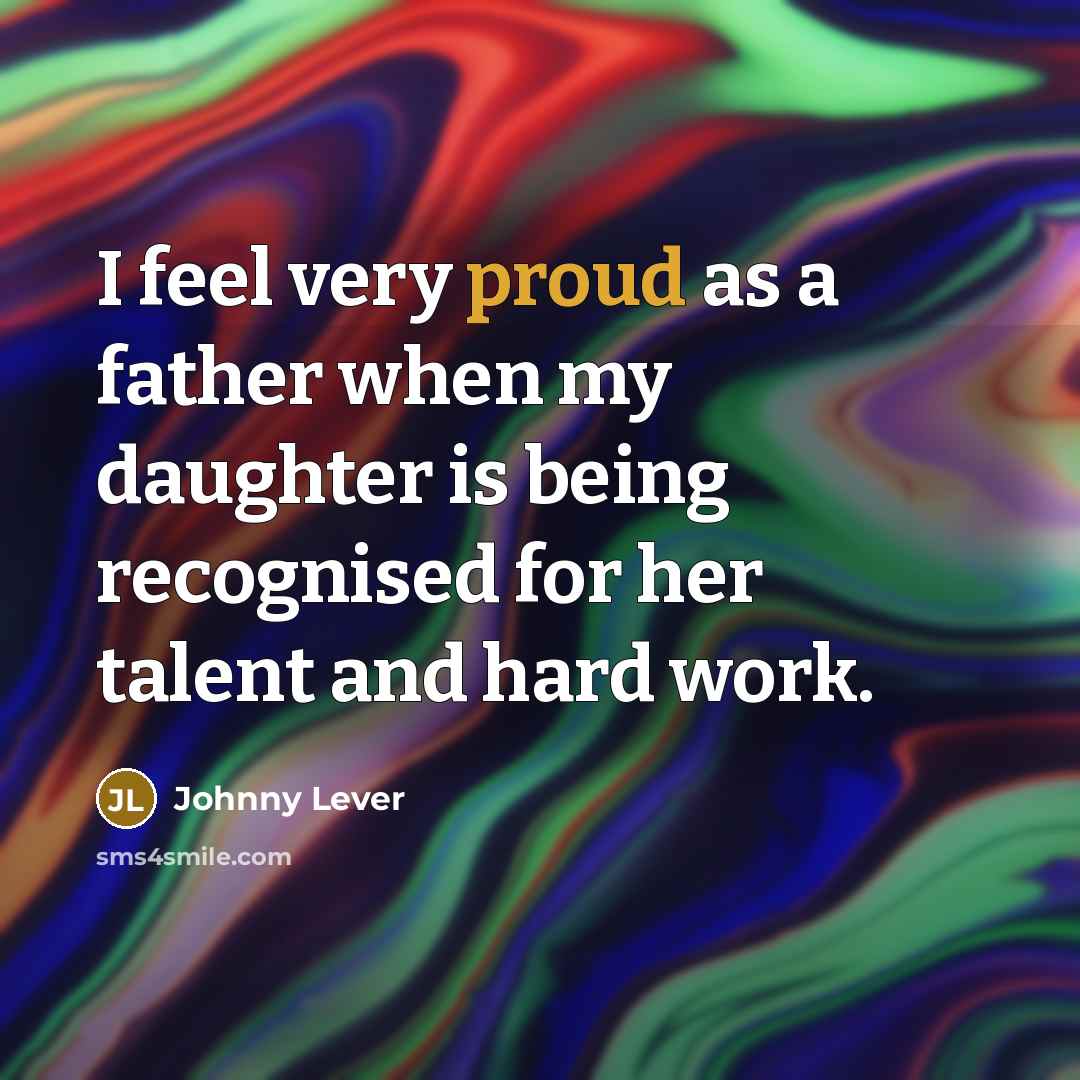 “I feel very proud as a father when my daughter…” quote by Johnny Lever