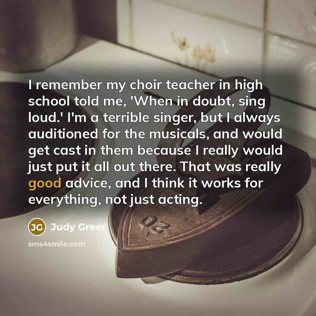 “I remember my choir teacher in high school told me,…” quote by Judy Greer