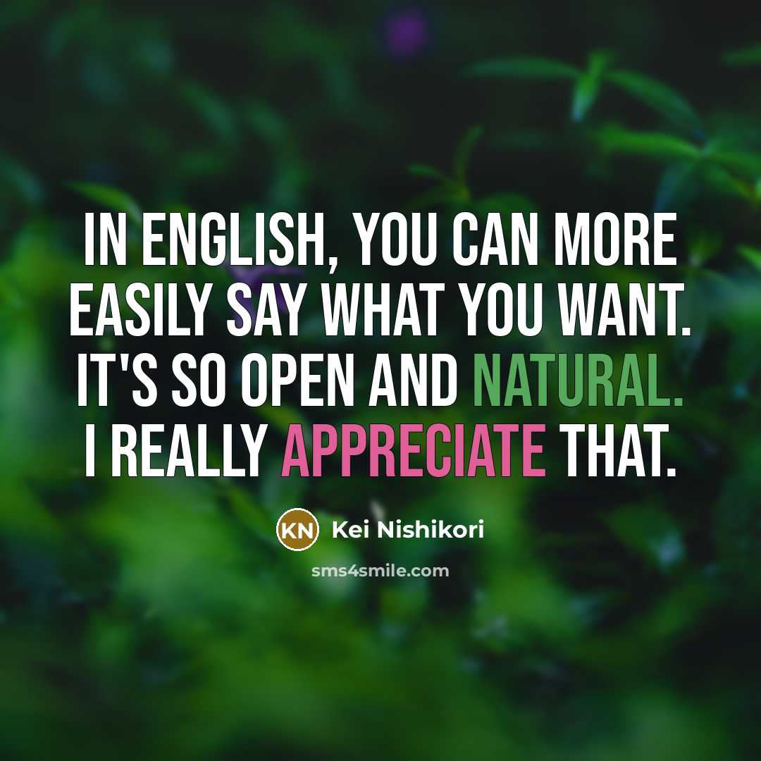 “In English, you can more easily say what you want.…” quote by Kei Nishikori