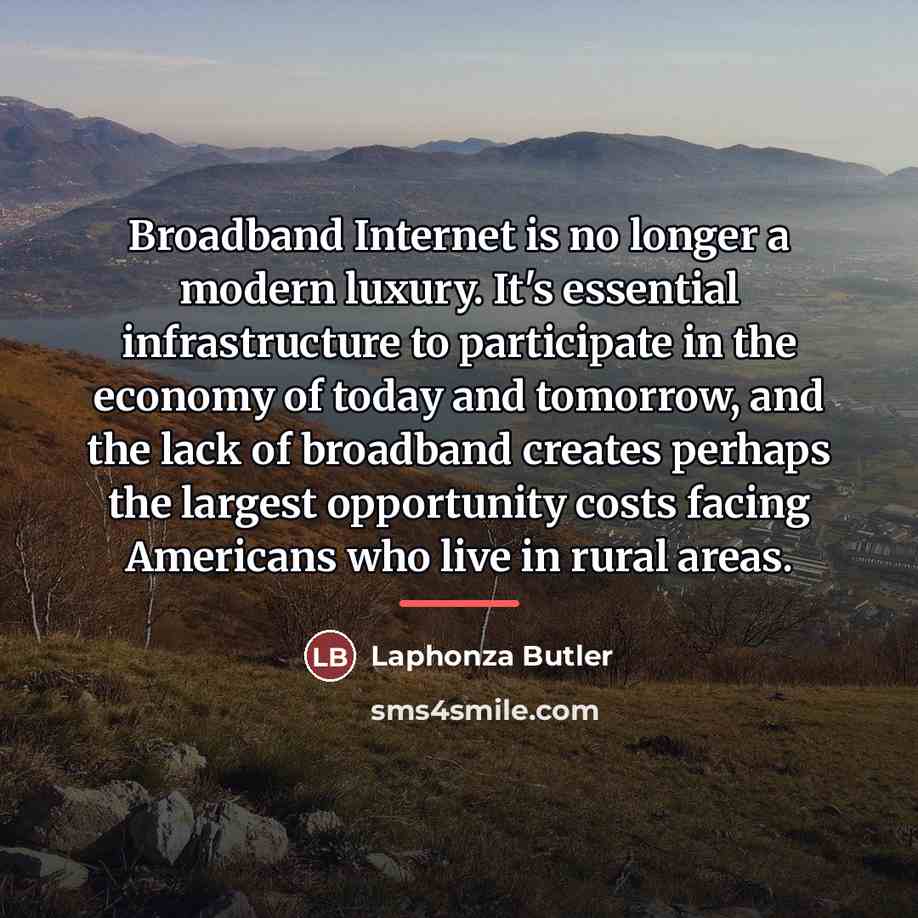 “Broadband Internet is no longer a modern luxury. It's essential…” quote by Laphonza Butler