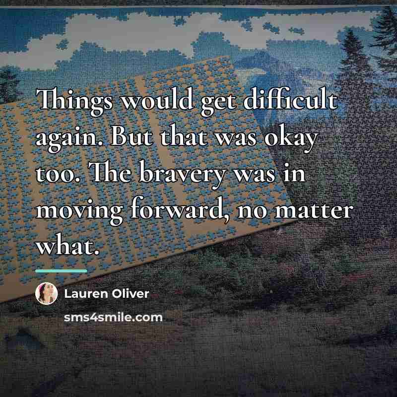 “Things would get difficult again. But that was okay too.…” quote by Lauren Oliver