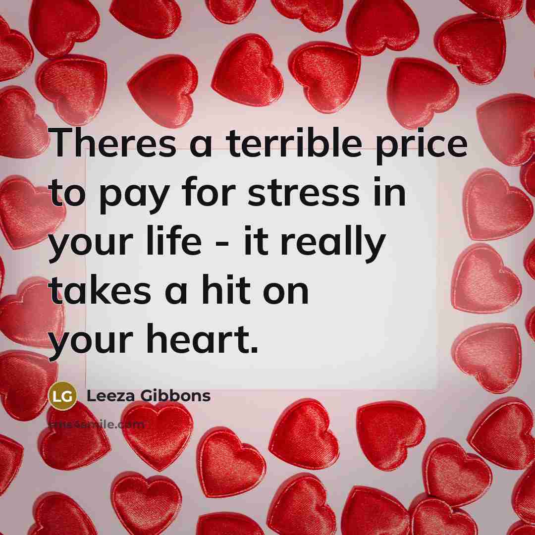 “Theres a terrible price to pay for stress in your…” quote by Leeza Gibbons