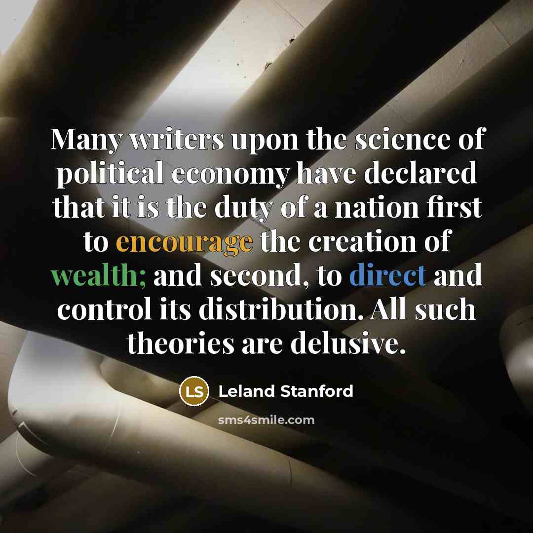 “Many writers upon the science of political economy have declared…” quote by Leland Stanford