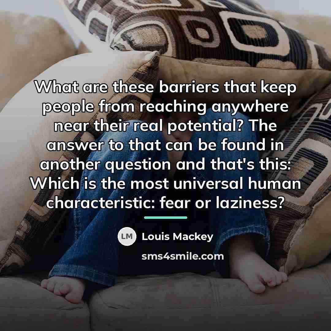 “What are these barriers that keep people from reaching anywhere…” quote by Louis Mackey