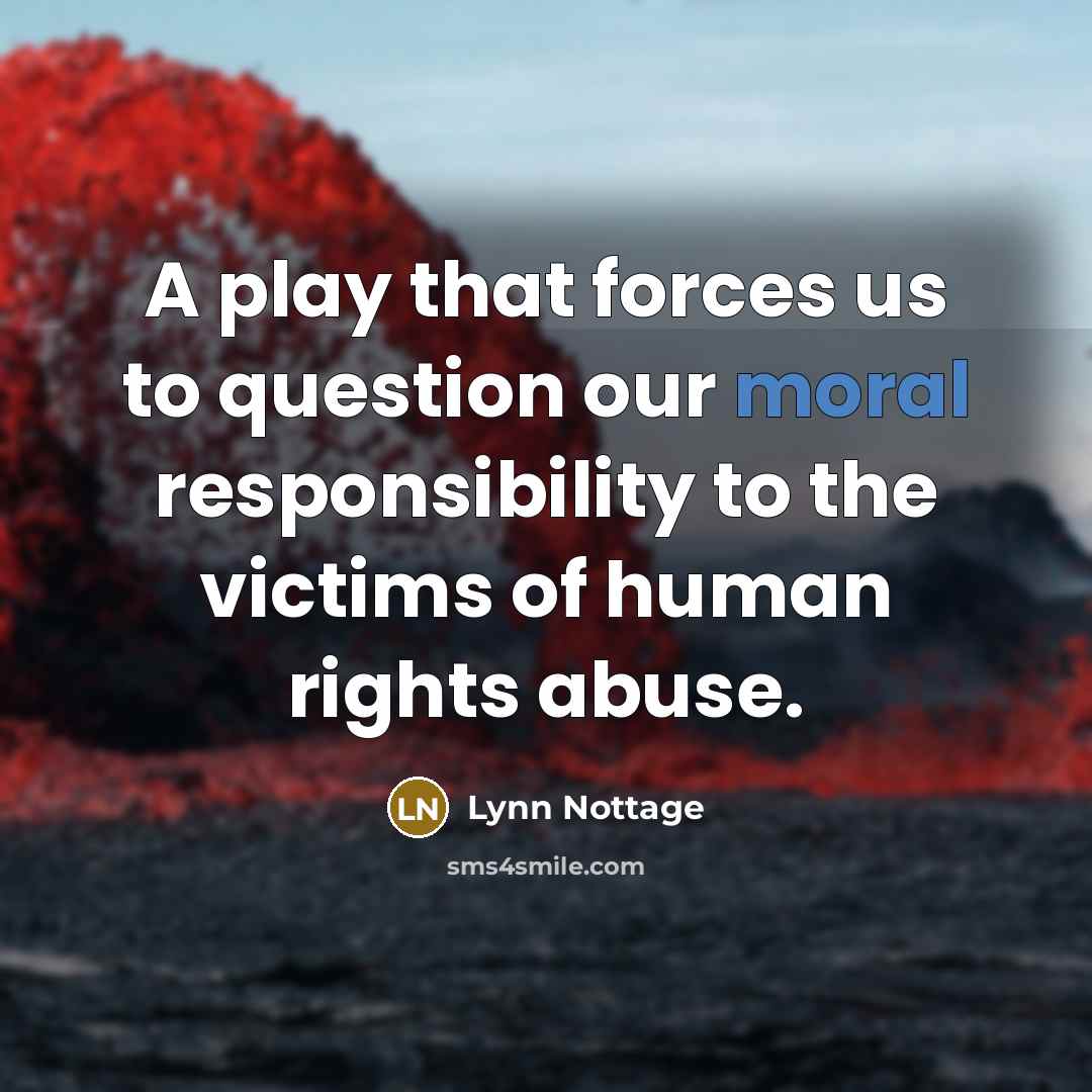 “A play that forces us to question our moral responsibility…” quote by Lynn Nottage