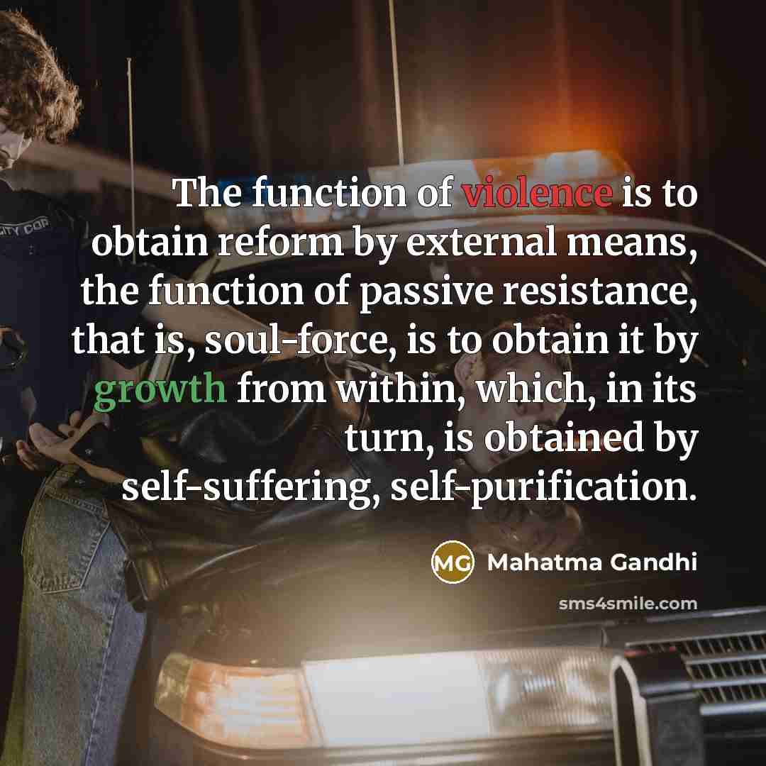 “The function of violence is to obtain reform by external…” quote by Mahatma Gandhi