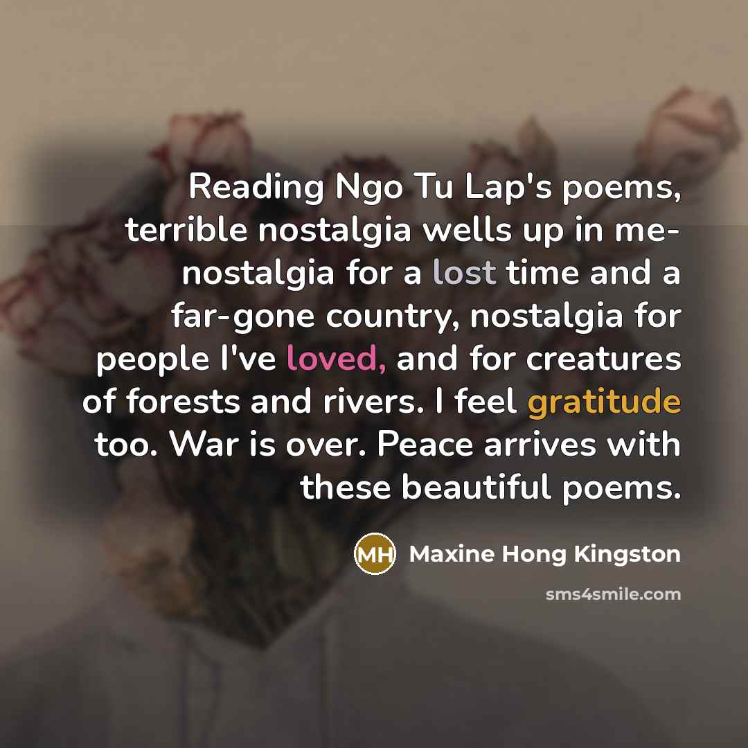 “Reading Ngo Tu Lap's poems, terrible nostalgia wells up in…” quote by Maxine Hong Kingston
