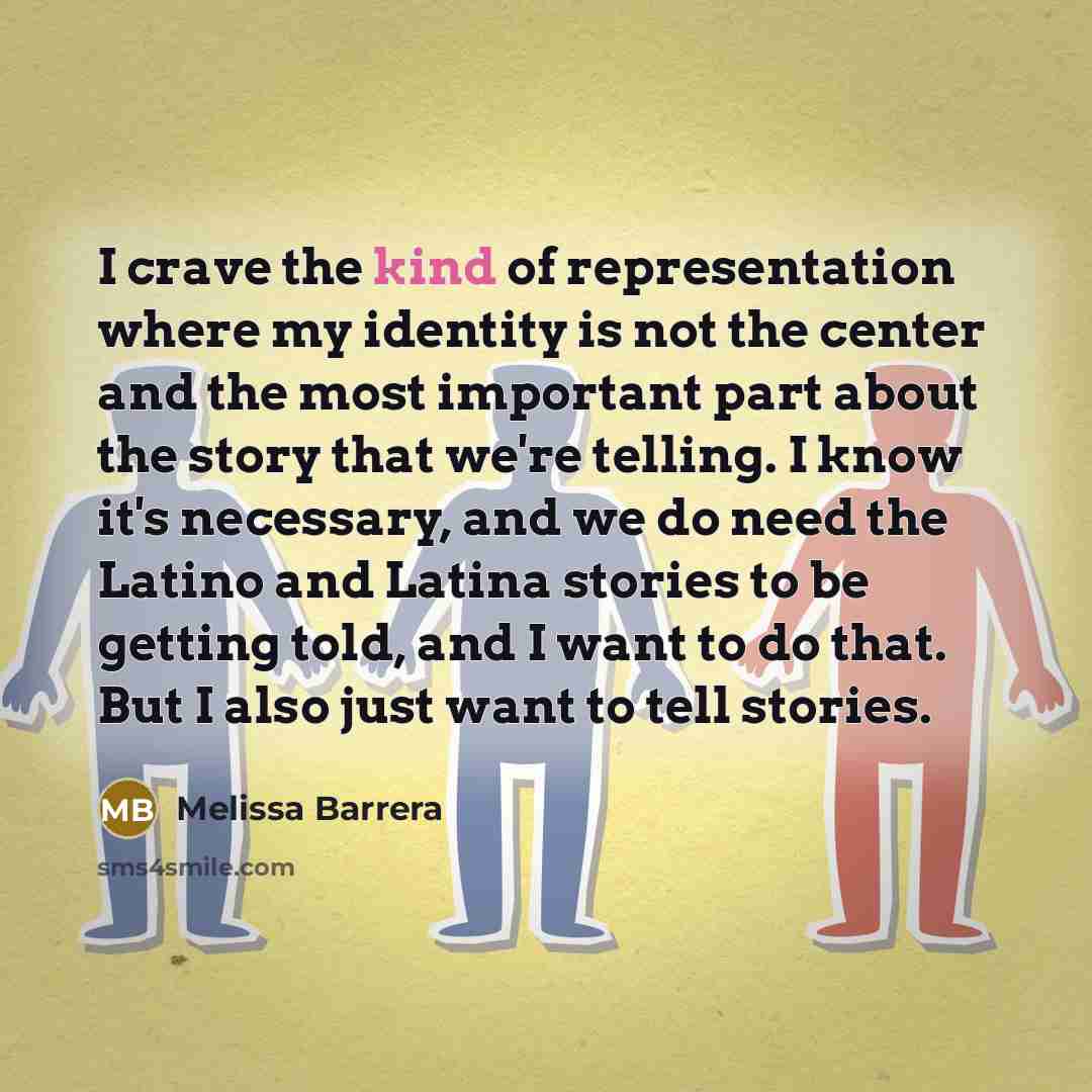 “I crave the kind of representation where my identity is…” quote by Melissa Barrera