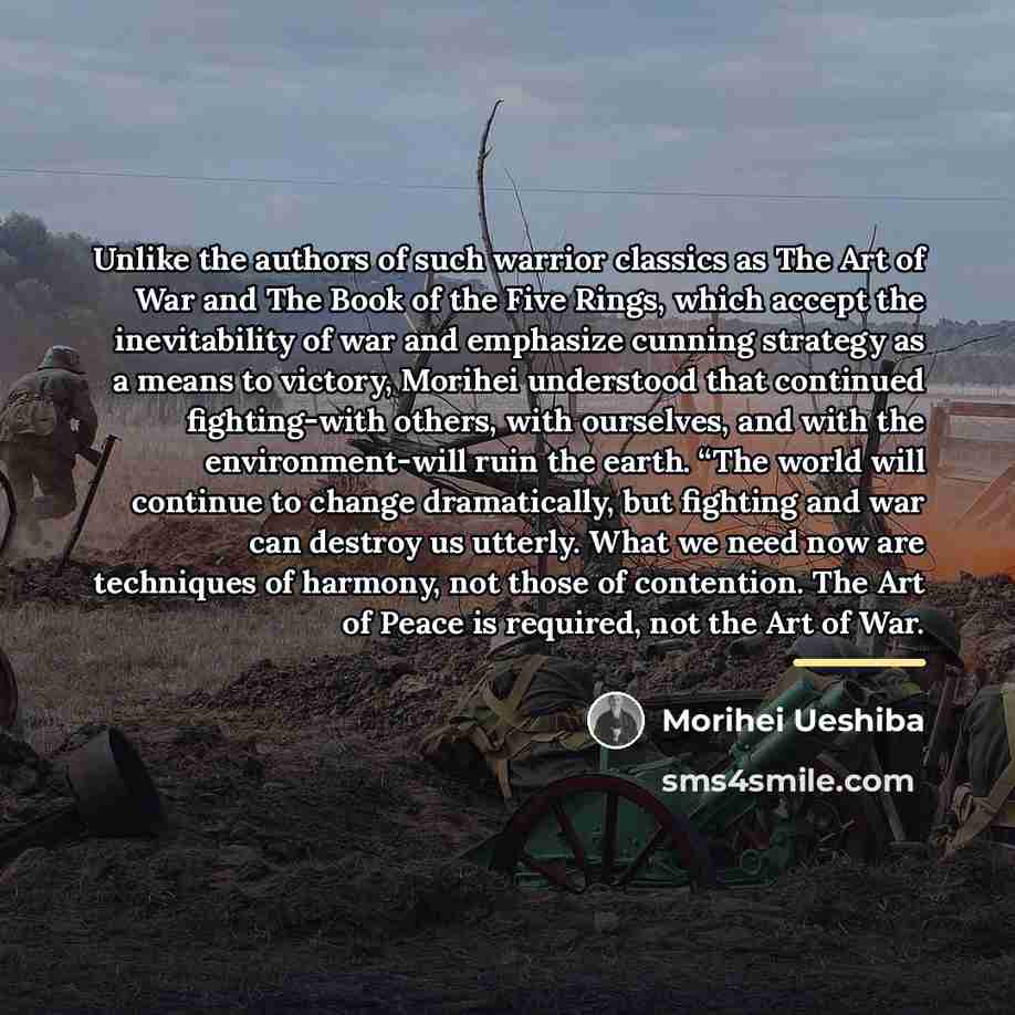 “Unlike the authors of such warrior classics as The Art…” quote by Morihei Ueshiba