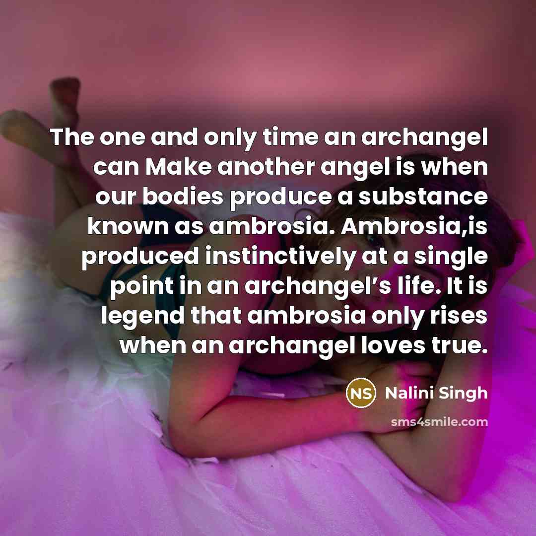 “The one and only time an archangel can Make another…” quote by Nalini Singh