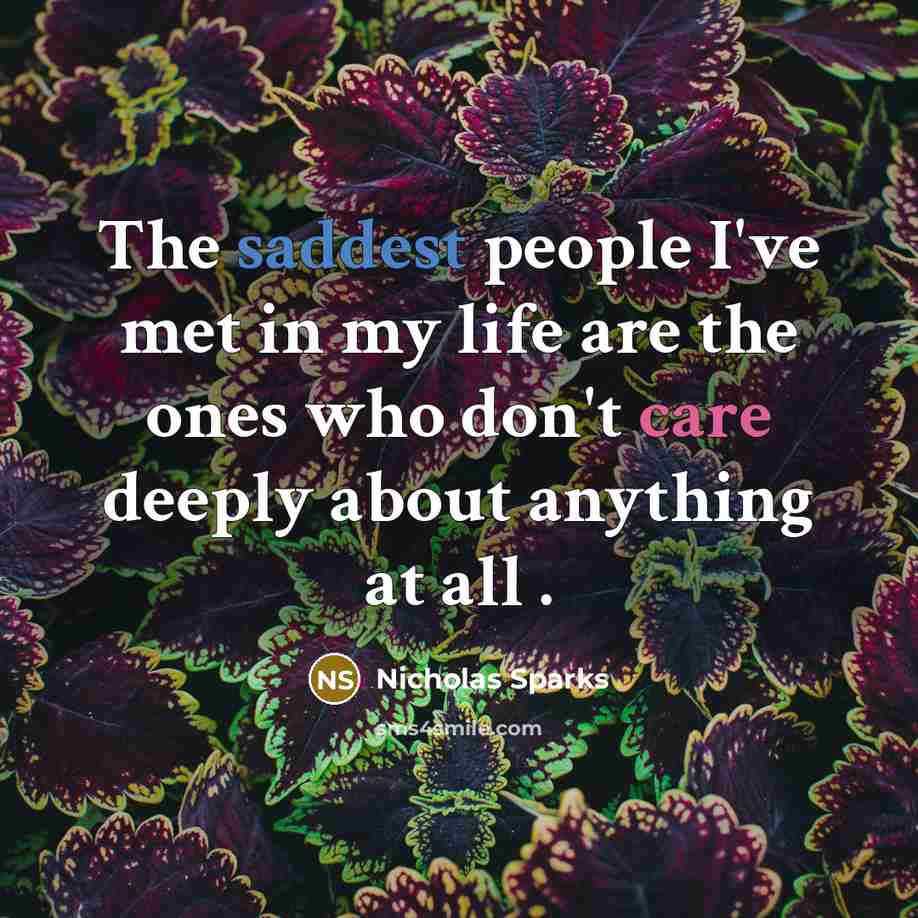 “The saddest people I've met in my life are the…” quote by Nicholas Sparks