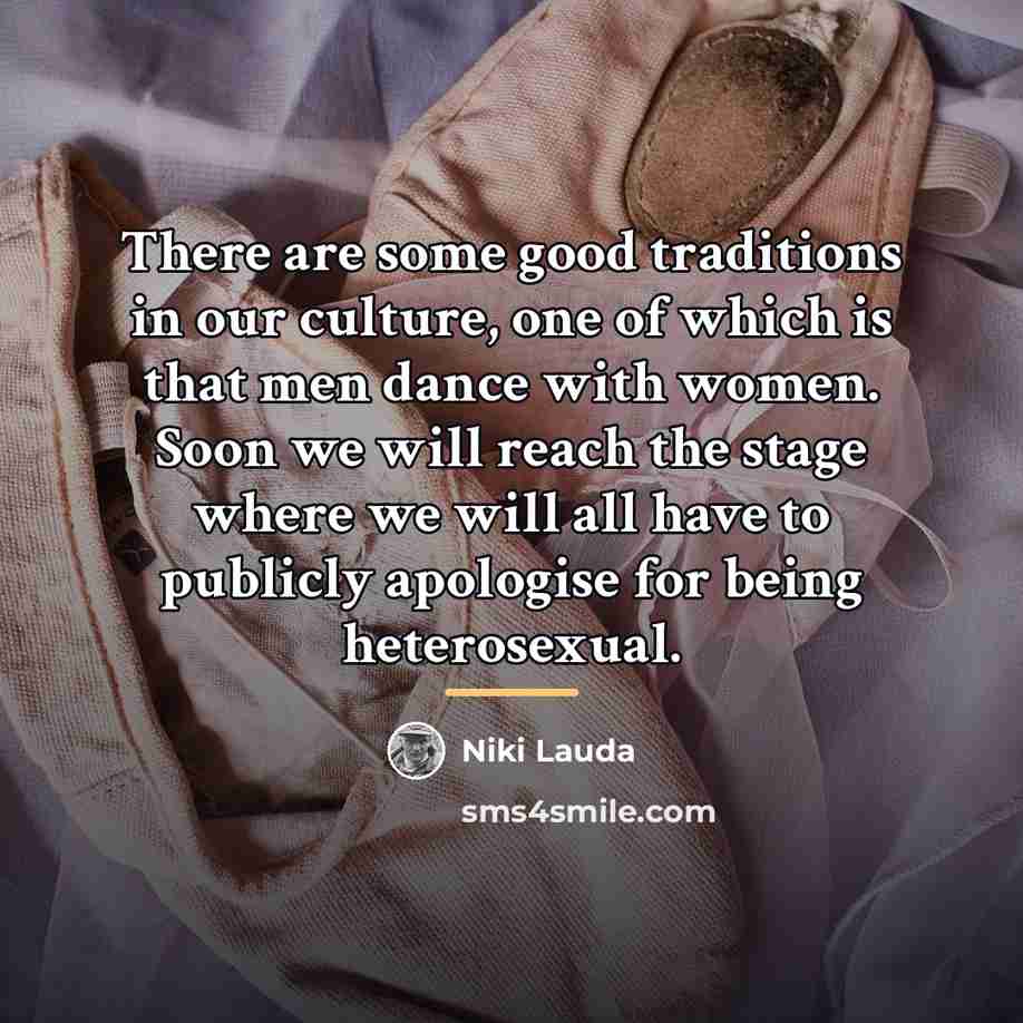 “There are some good traditions in our culture, one of…” quote by Niki Lauda