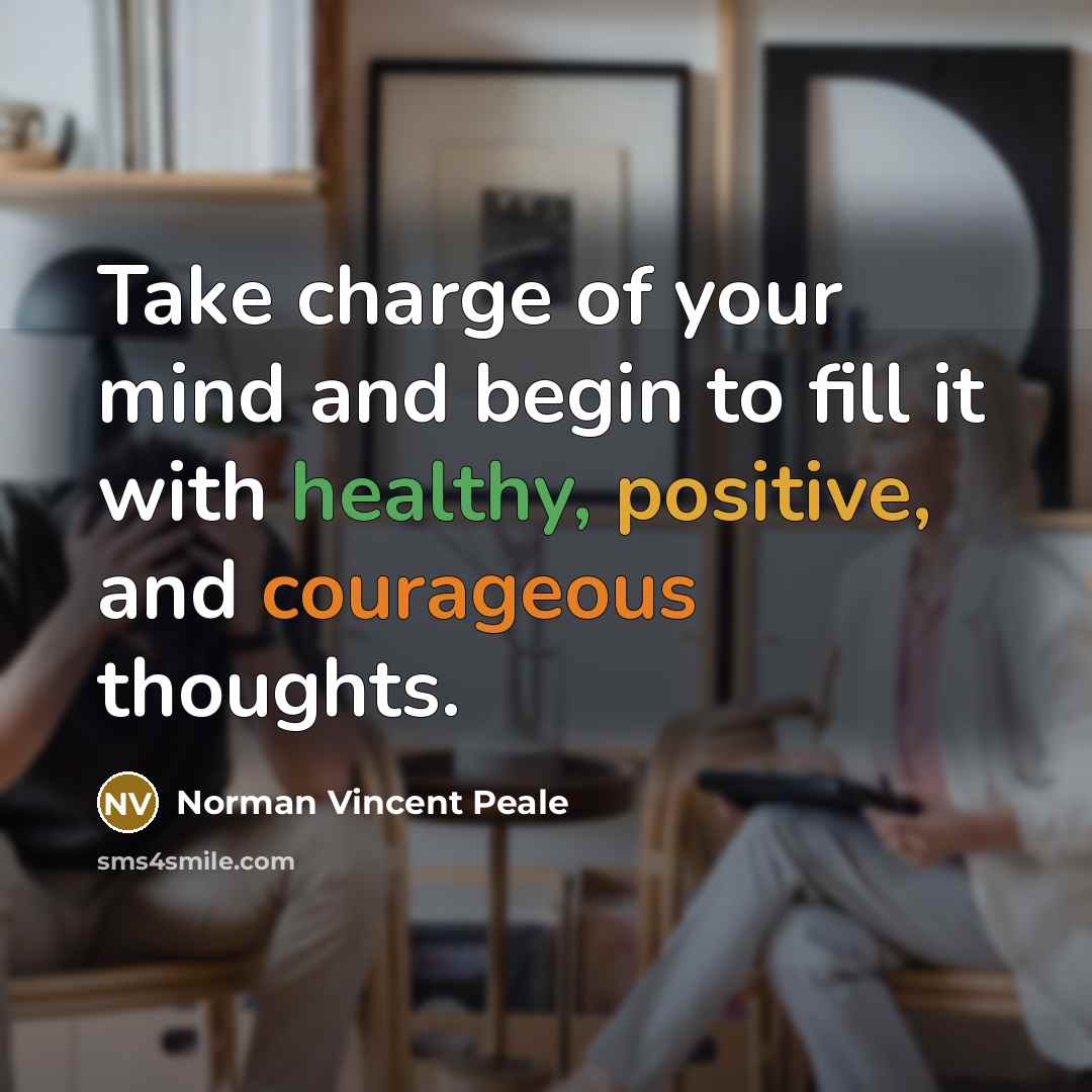 “Take charge of your mind and begin to fill it…” quote by Norman Vincent Peale