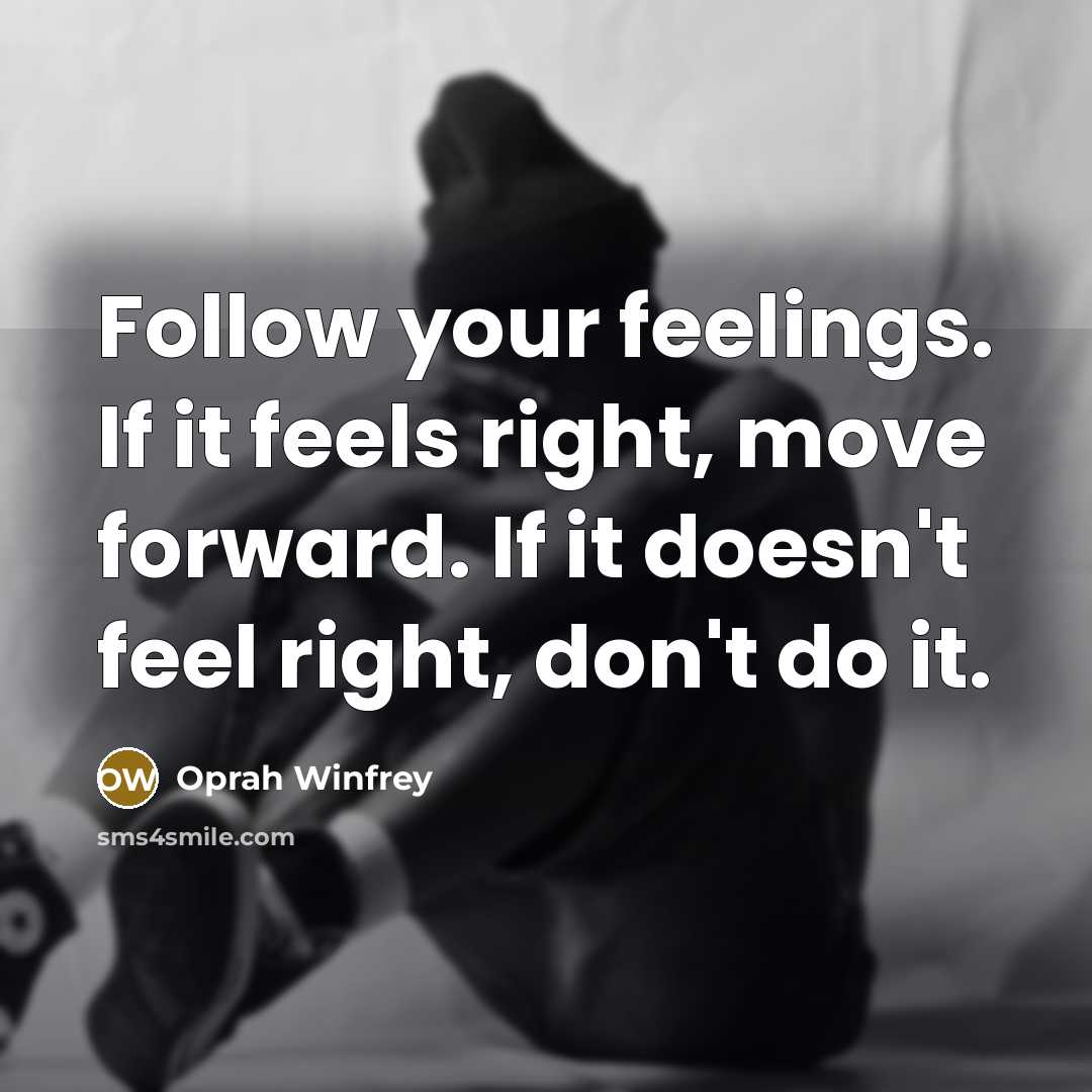“Follow your feelings. If it feels right, move forward. If…” quote by Oprah Winfrey
