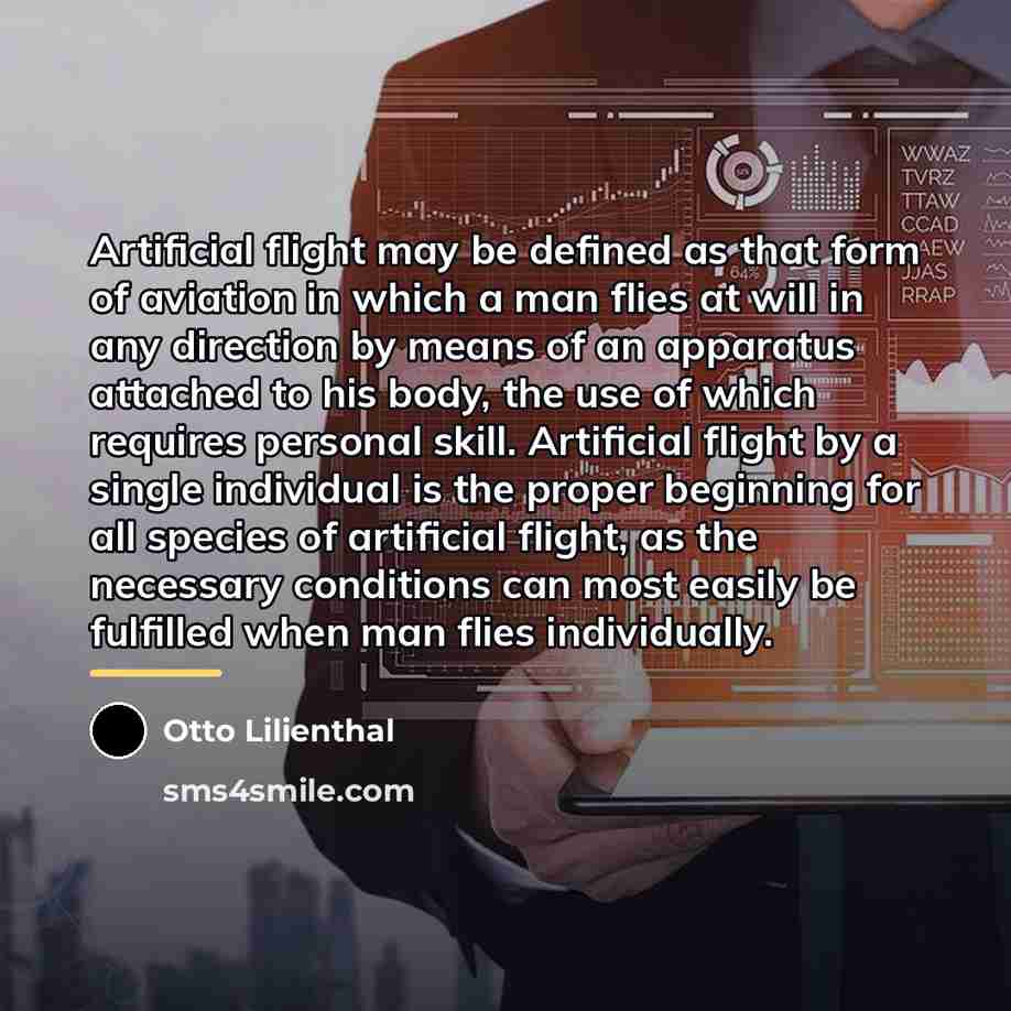 “Artificial flight may be defined as that form of aviation…” quote by Otto Lilienthal