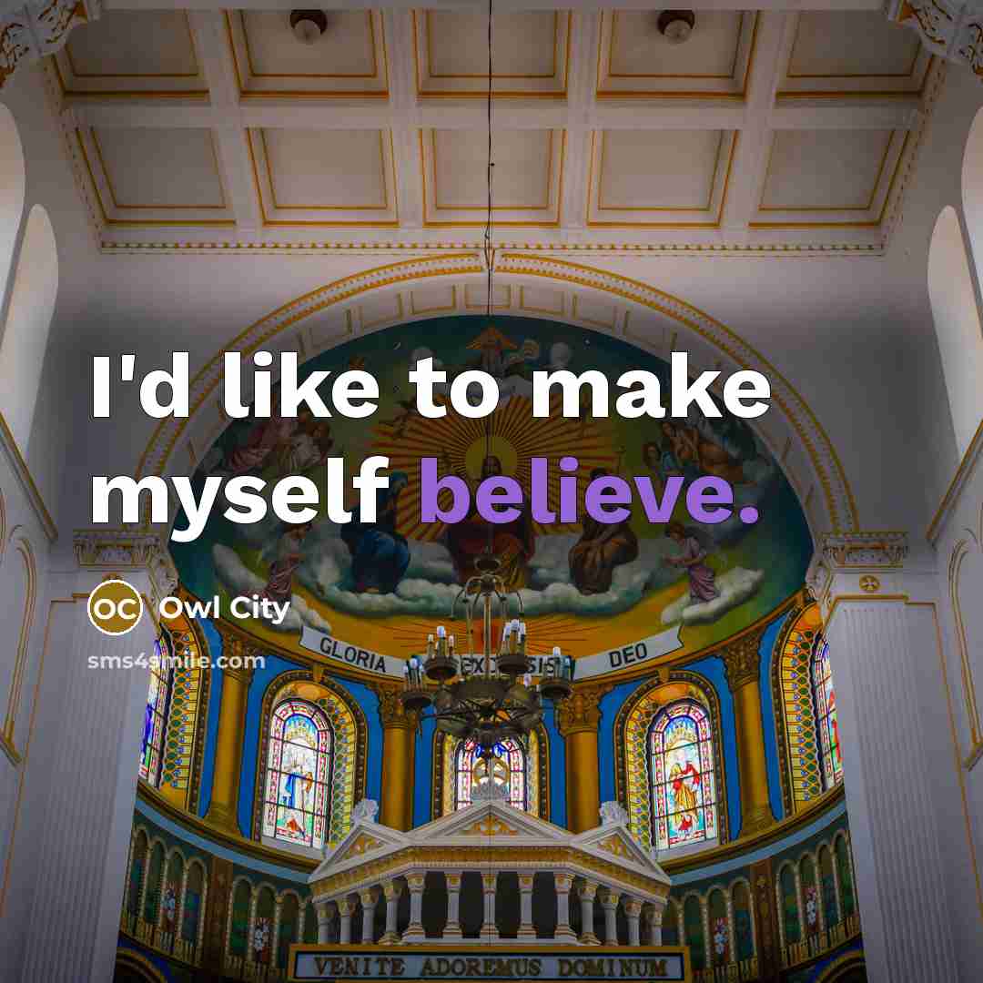 “I'd like to make myself believe.” quote by Owl City