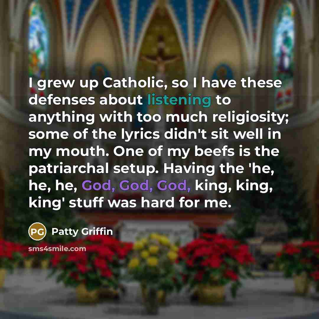 “I grew up Catholic, so I have these defenses about…” quote by Patty Griffin