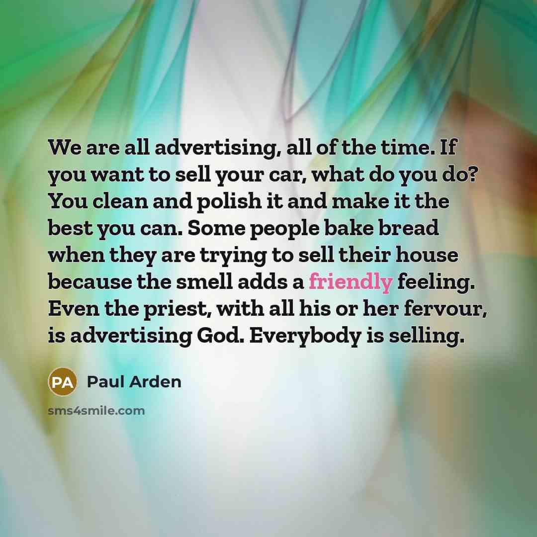 “We are all advertising, all of the time. If you…” quote by Paul Arden