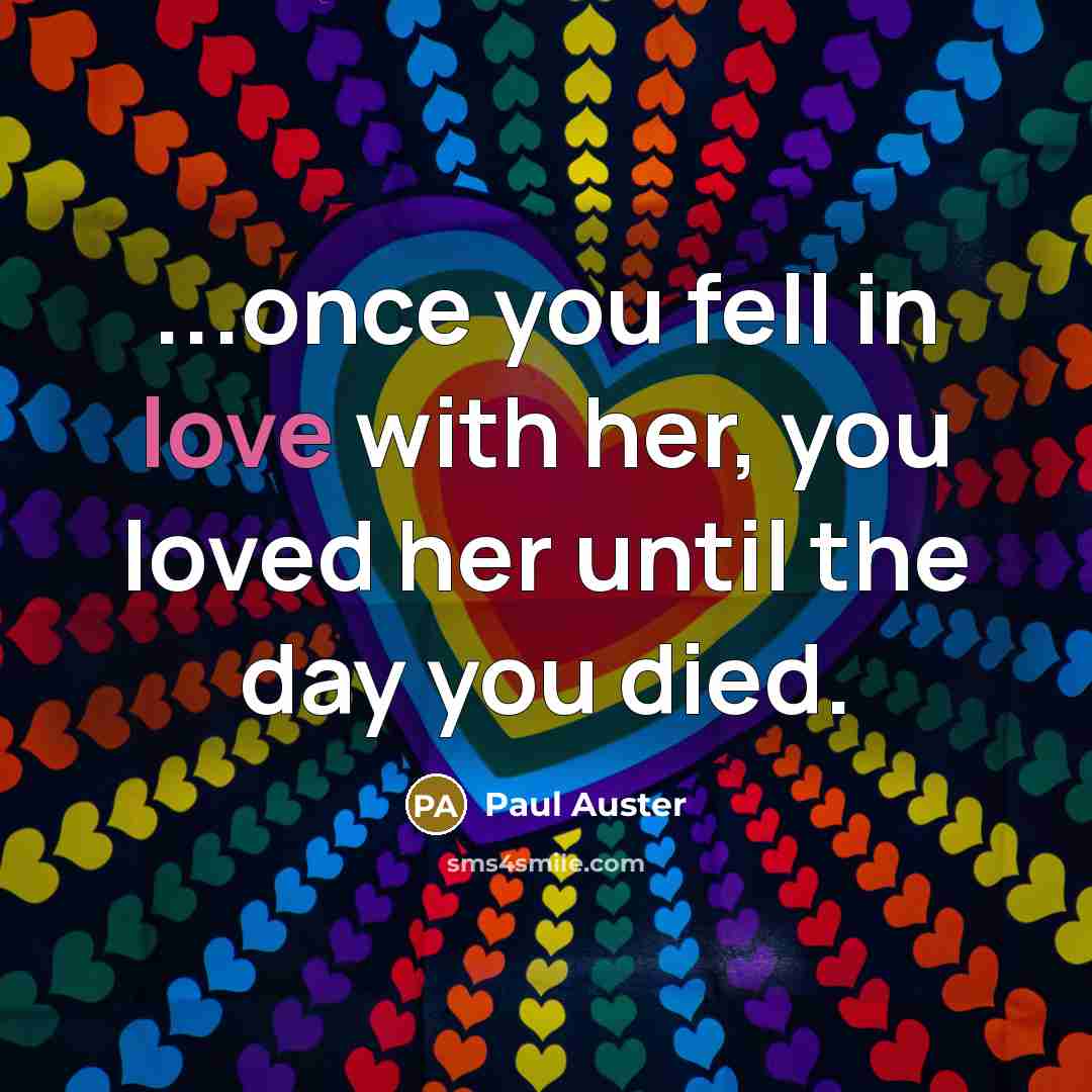 “...once you fell in love with her, you loved her…” quote by Paul Auster