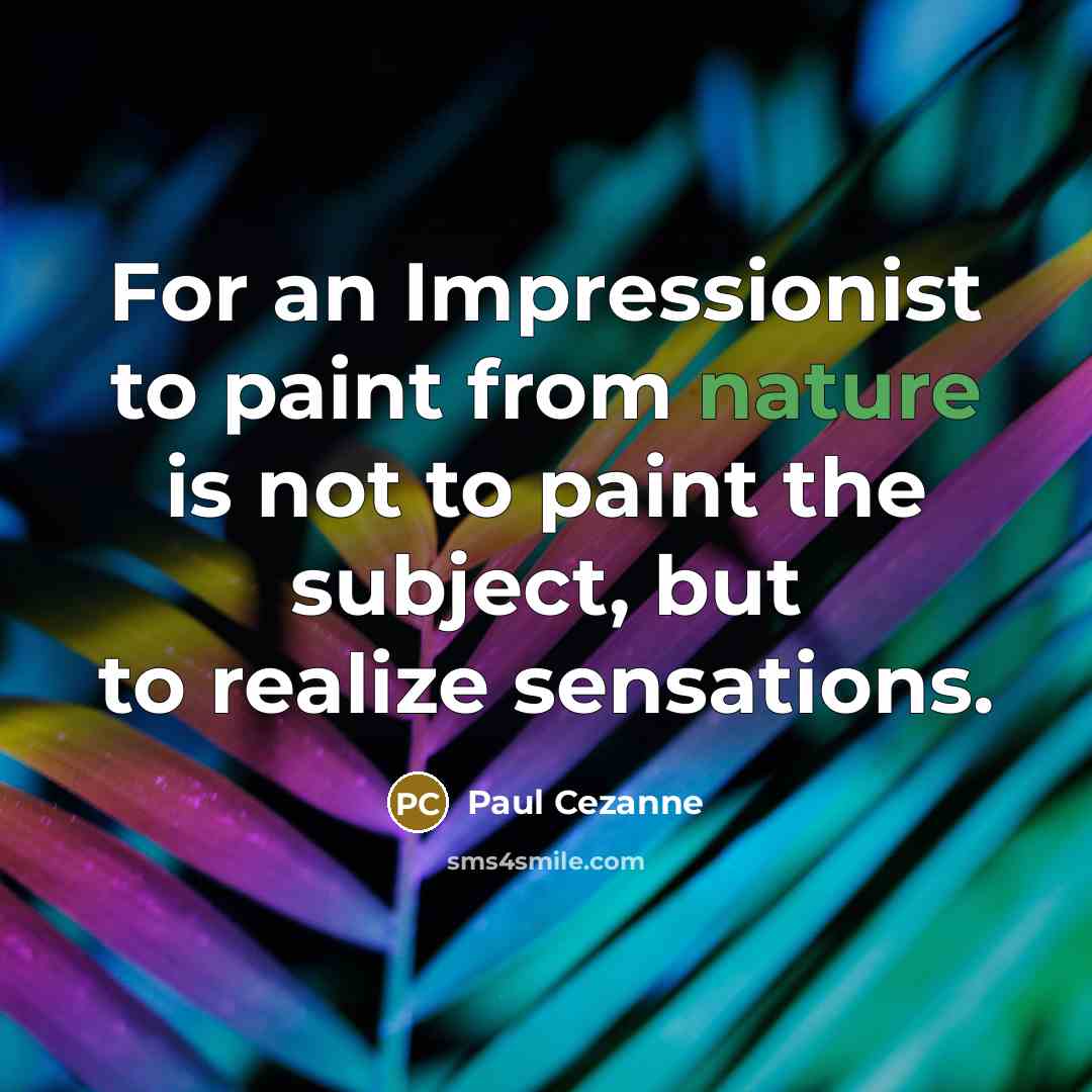 “For an Impressionist to paint from nature is not to…” quote by Paul Cezanne