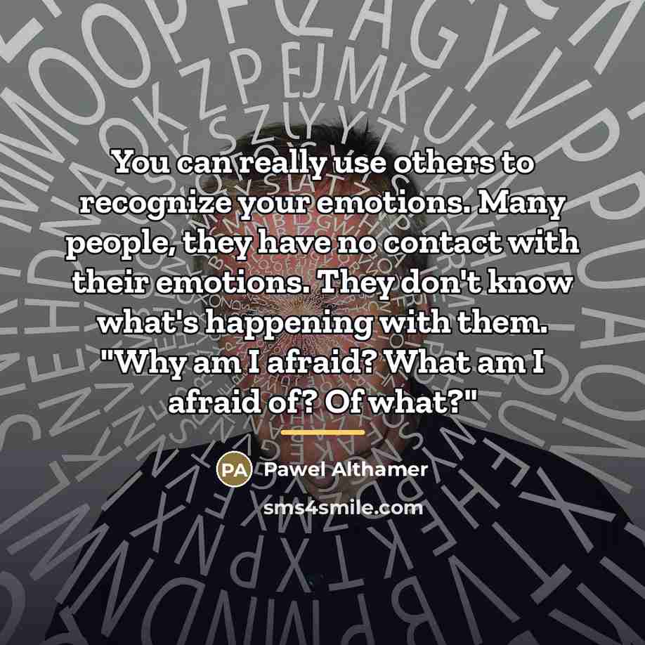 “You can really use others to recognize your emotions. Many…” quote by Pawel Althamer