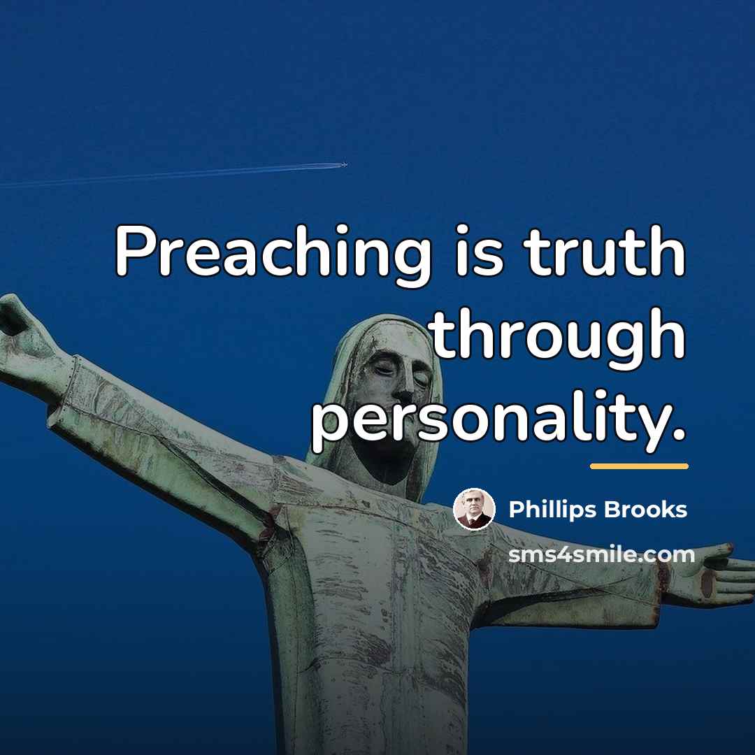 “Preaching is truth through personality.…” quote by Phillips Brooks