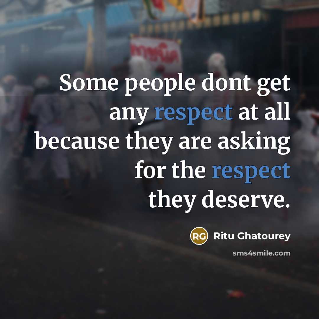 “Some people dont get any respect at all because they…” quote by Ritu Ghatourey