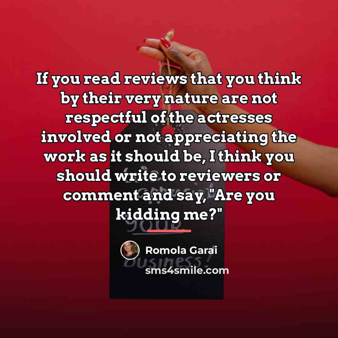“If you read reviews that you think by their very…” quote by Romola Garai