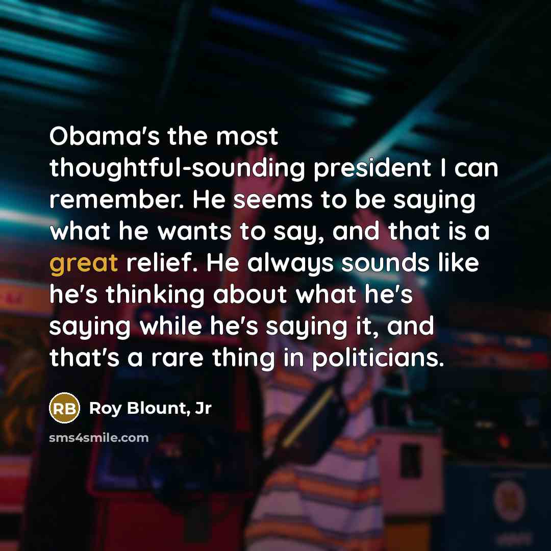 “Obama's the most thoughtful-sounding president I can remember. He seems…” quote by Roy Blount, Jr
