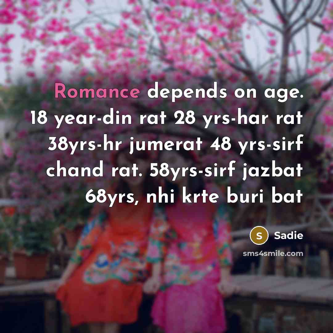 “Romance depends on age. 18 year-din rat 28 yrs-har rat…” quote by Sadie