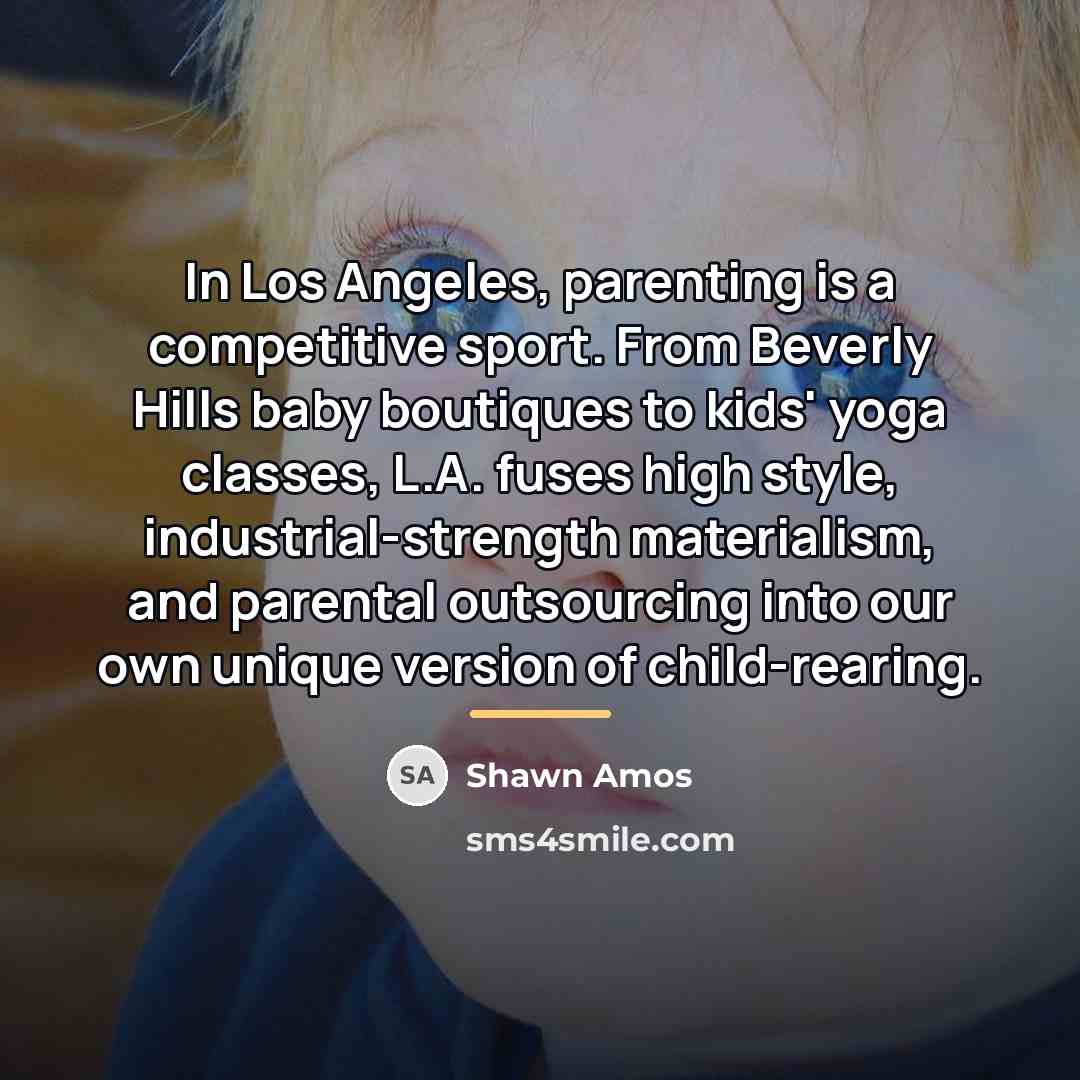 “In Los Angeles, parenting is a competitive sport. From Beverly…” quote by Shawn Amos
