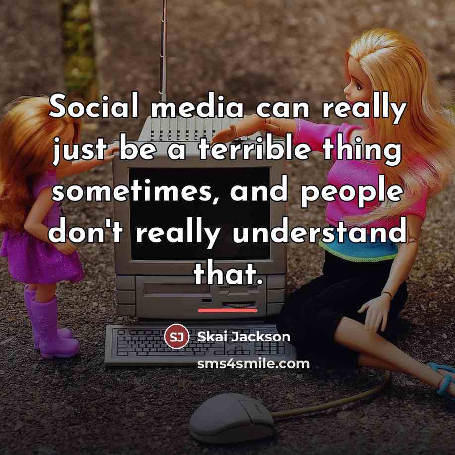 “Social media can really just be a terrible thing sometimes,…” quote by Skai Jackson
