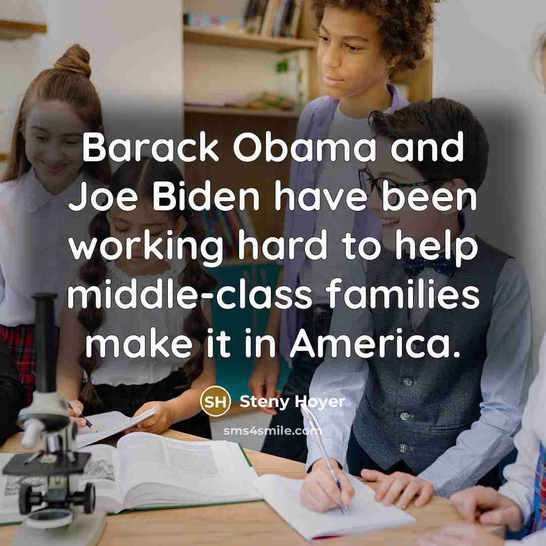 “Barack Obama and Joe Biden have been working hard to…” quote by Steny Hoyer