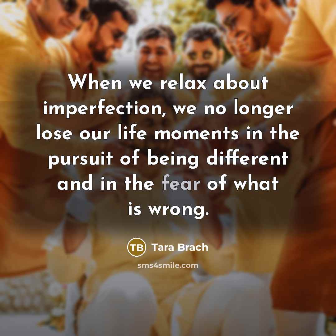 “When we relax about imperfection, we no longer lose our…” quote by Tara Brach