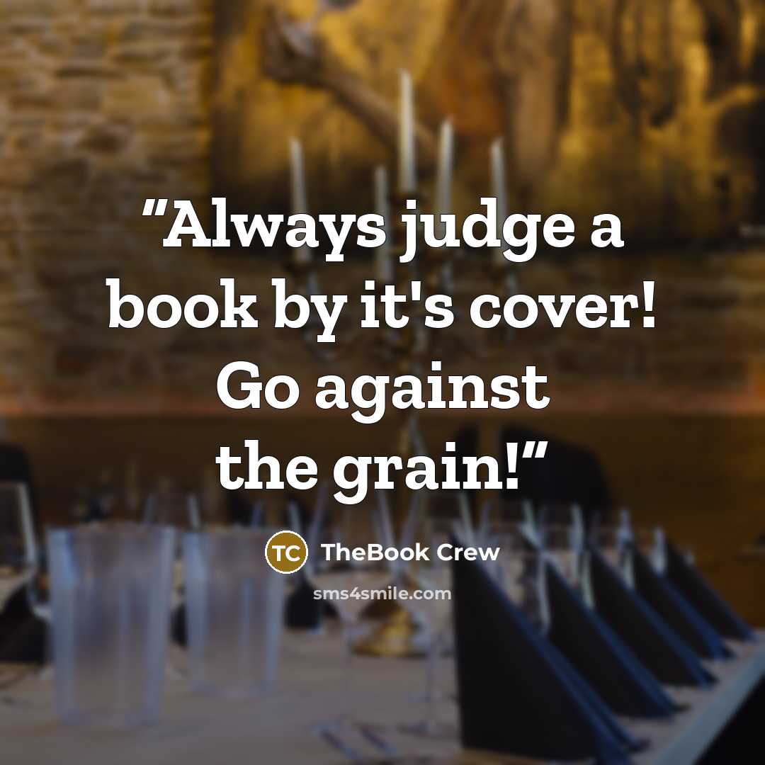 “Always judge a book by it's cover! Go against the grain!” quote by TheBook Crew