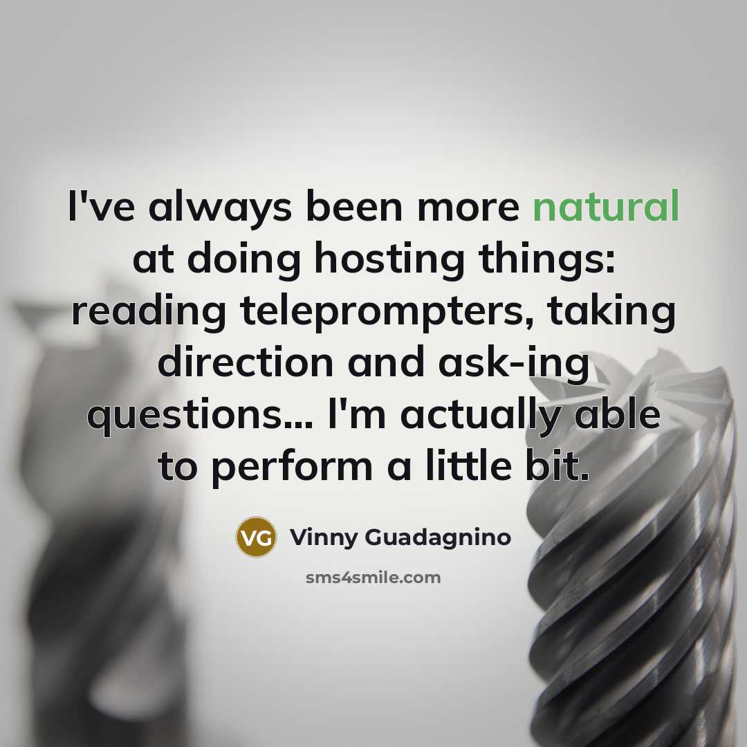 “I've always been more natural at doing hosting things: reading…” quote by Vinny Guadagnino