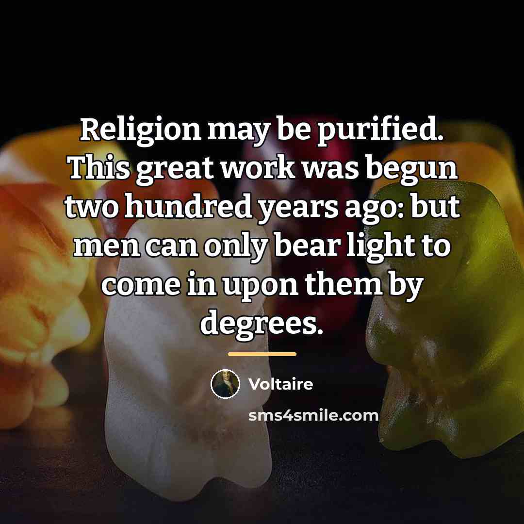 “Religion may be purified. This great work was begun two…” quote by Voltaire