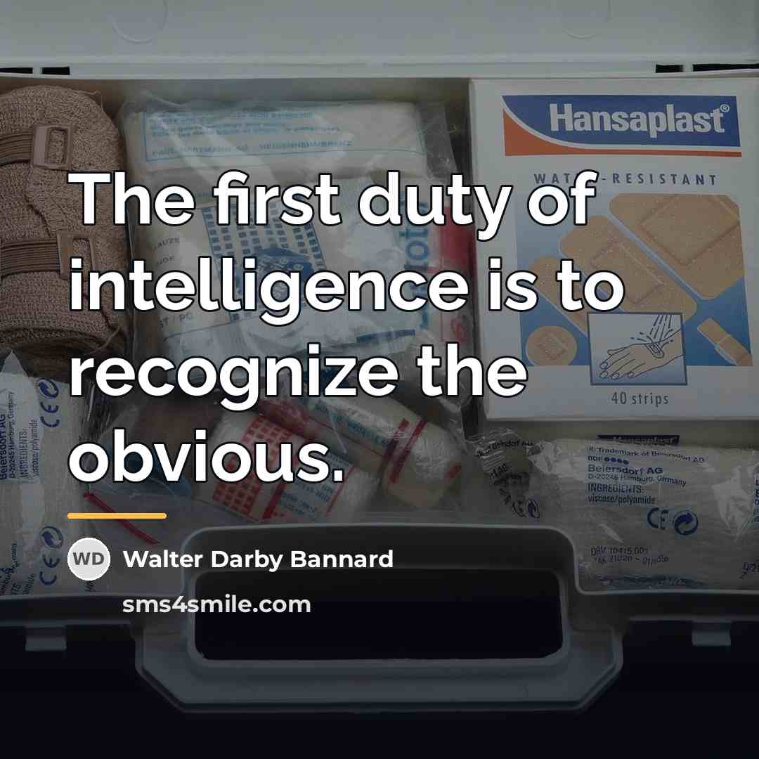 “The first duty of intelligence is to recognize the obvious.…” quote by Walter Darby Bannard