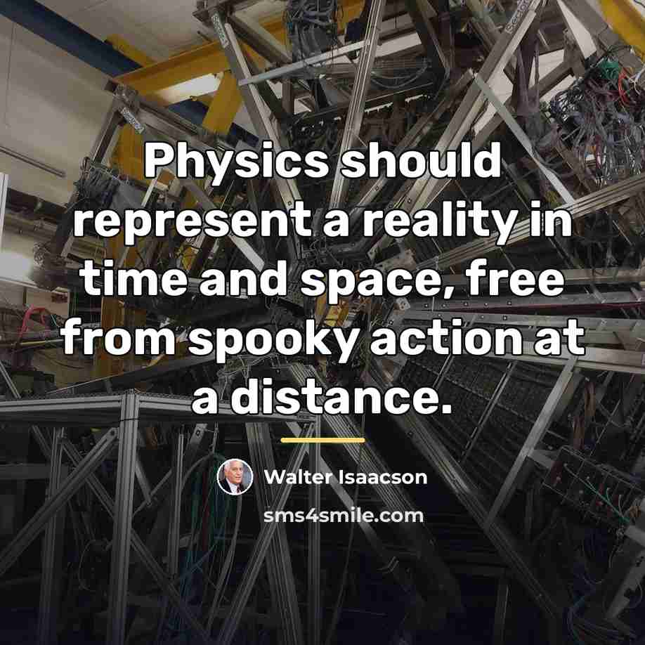 “Physics should represent a reality in time and space, free…” quote by Walter Isaacson