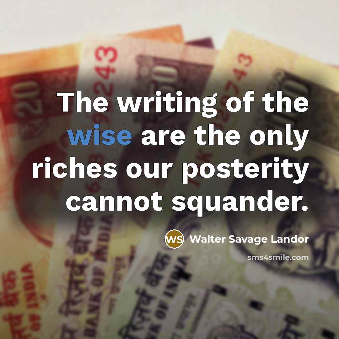 “The writing of the wise are the only riches our…” quote by Walter Savage Landor