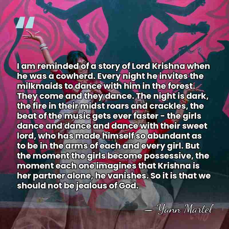 I am reminded of a story of Lord Krishna when he was&hellip; - Yann Martel