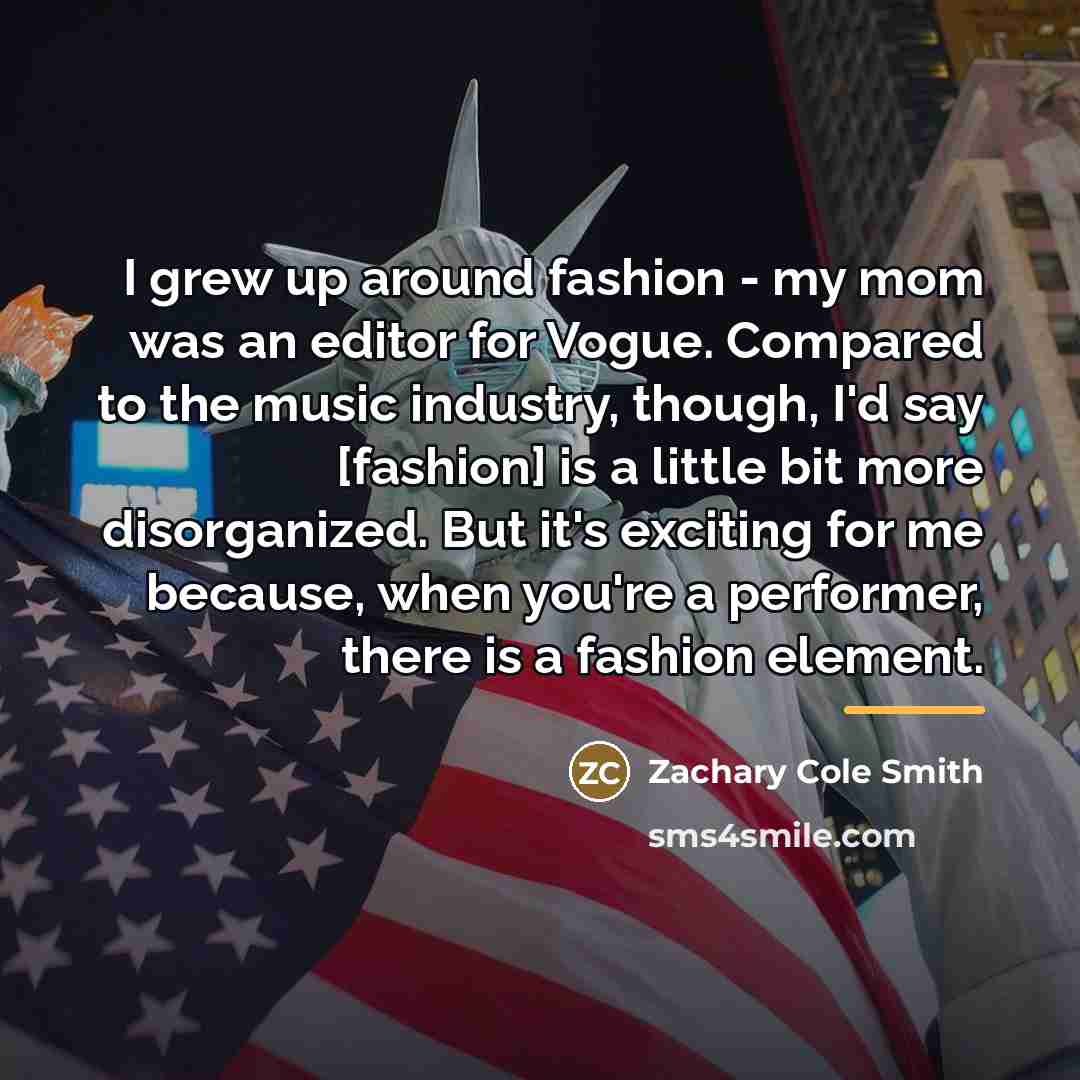 “I grew up around fashion - my mom was an…” quote by Zachary Cole Smith